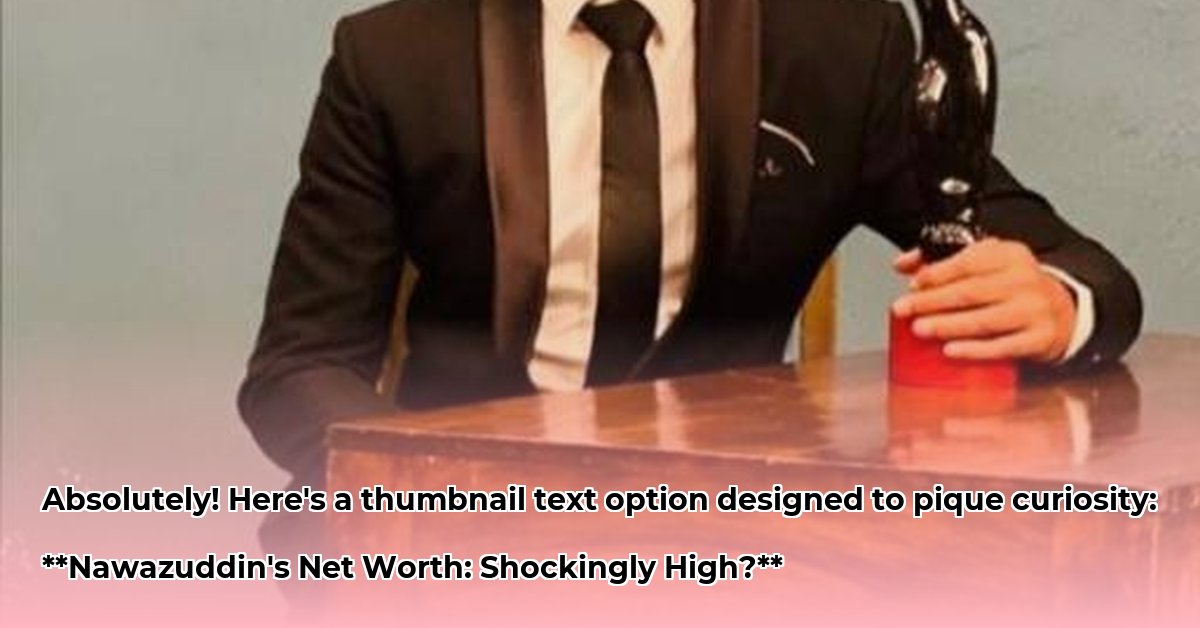 nawazuddin-siddiqui-net-worth